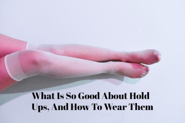 What Is So Good About Hold Ups, And How To Wear Them